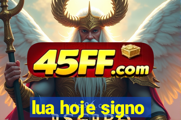 lua hoje signo